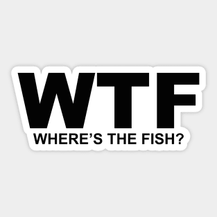 WTF What the Fish? Sarcasm Sayings Quotes Minimal Word Art Sticker